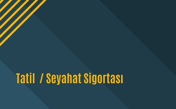 En Uygun Tatil Seyahat Sigortası Fiyatları